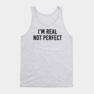 I'm real not perfect Tank Top